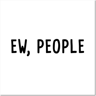 Ew, People Posters and Art